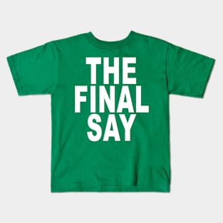 The Final Say: Funny Boss T-Shirt Kids T-Shirt